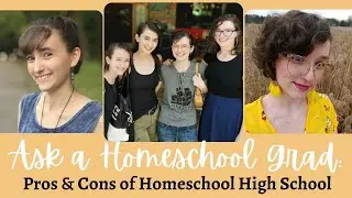 Pros and Cons of Homeschool High School | Ask a Homeschool Grad