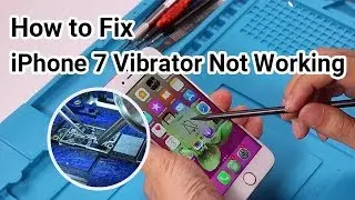 How to Fix iPhone 7 Vibrator Not Working | Motherboard Repair