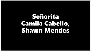 Señorita  By Camila Cabello, Shawn Mendes