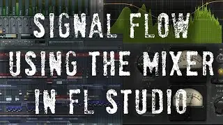 Signal Flow in FL Studio and Using the Mixer - 5 Minute Mixing Tips
