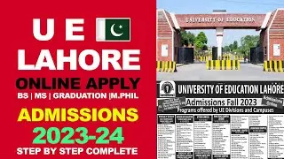 University of Education Lahore BS Admission Online Apply 2023 | Step by Step Guide | UE Lahore