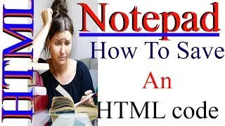 How To Save an HTML Code Using Notepad by Kshedang [Nepali]