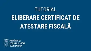 Tutorial: cum se eliberează online certificatul de atestare fiscală