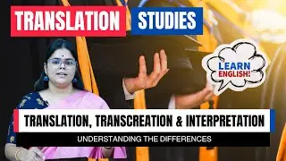Translation, Transcreation & Interpretation | Key Differences | Translation Studies