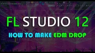 How to Make EDM Drop | FL Studio 12 Tutorial