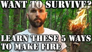 Want To Survive SHTF? Learn These 5 Ways To Make Fire