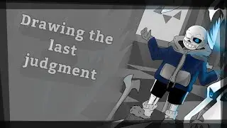 Drawing the last judgment [UNDERTIE](UNDERTIE) #undertale #undertale
