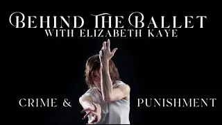 BEHIND THE BALLET - with Elizabeth Kaye | CRIME AND PUNISHMENT 🪓