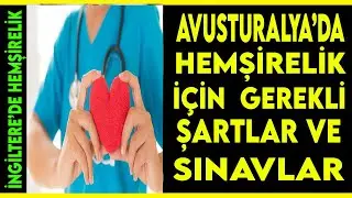 AVUSTURALYA'DA HEMŞİRELİK İÇİN  HANGİ ŞARTLAR GEREKLİ. YOLLARI NELERDİR.