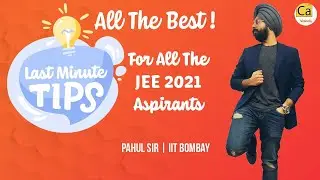 All The Best! Last Minute Tips For All The JEE 2021 Aspirants | Pahul Sir