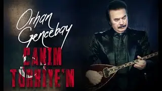 Orhan Gencebay - Canım Türkiye'm