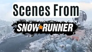 Some scenes showing why I love playing SnowRunner