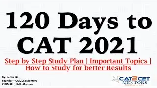 120 Days to CAT 2021 | New CAT Pattern Strategy | Daily Study Plan | Important Topics