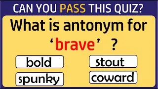 Antonyms Quiz: CAN YOU SCORE 10/10 ON THIS QUIZ? #1