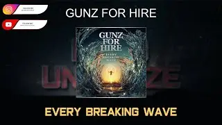 Gunz For Hire - Every Breaking Wave