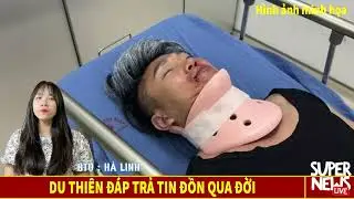 Du Thiên Đáp Trả Tin Đồn Qua Đời