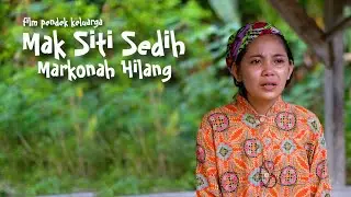 MAK SITI SAD THAT MARKONAH IS LOST - Family Drama