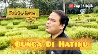 Bunga Di Hatiku - Karya Original Wahyu Budi