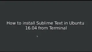 How to Install Sublime Text 3 in Ubuntu 16.04 using Terminal