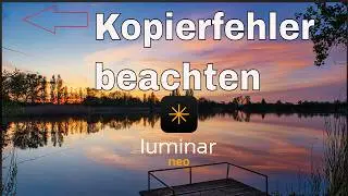 𝗟𝘂𝗺𝗶𝗻𝗮𝗿 𝗡𝗲𝗼 - Achtung beim kopieren von Einstellungen auf mehrere Bilder