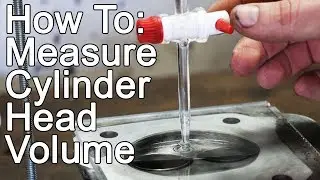 How to Measure Combustion Chamber Volume: Cylinder Head 101