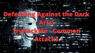 Defending Against the Dark Arts! | TryHackMe - Common Attacks