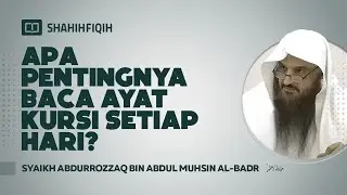 Apa Pentingnya Baca Ayat Kursi Setiap Hari? - Syaikh Abdurrozzaq Al-Badr