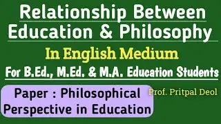 Relationship Between Education and Philosophy in English // For B.Ed., M.Ed. and M.A. Education