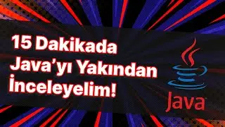 15 Dakikada Sıfırdan Java Öğreniyoruz! Java Nedir, Nasıl Öğrenilir ve Temel Bilgilerle Başlangıç