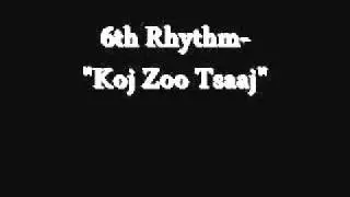 6th Rhythm-Koj zoo tsaaj