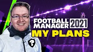 FOOTBALL MANAGER 2021: Beta Plans and Beyond