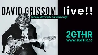 David Grissom Sunday Morning to Saturday Night!