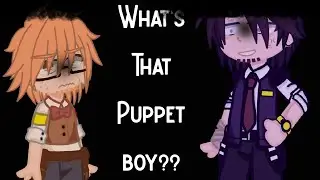 What's That Puppet Boy? •||• Meme •||• (Past) Henry Emily & (Past) William Afton •||• Enjoy!