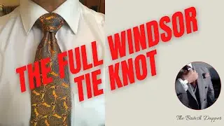 The Full Windsor Tie Knot