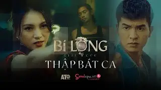 Bi Long Giải Cứu Thập Bát Ca | Bi Long Đại Ca Ngoại Truyện | Steven Nguyễn, Lợi Trần