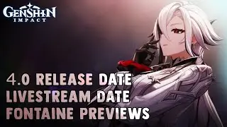 Genshin Impact 4.0 Release Date | 4.0 Livestream Date | Fontaine Preview and Trailer