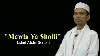 Maula Ya Sholli - Ust Abdul Somad LC.,MA