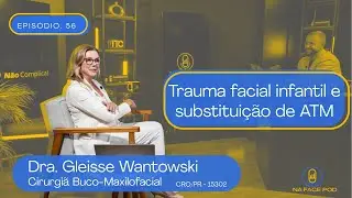 Trauma de Face na Infância: Como Tratar Sequelas e Reconstruir a ATM Nessa Fase | Gleisse Wantowski