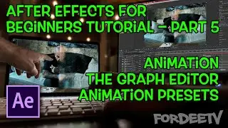 After Effects For Beginners Tutorial – Animation,Graph Editor,Animation Presets – Part 5 | FordeeTV