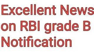 Excellent News on RBI Grade B Notification