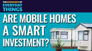 Mobile Home Parks | The Economics of Everyday Things | Episode 18