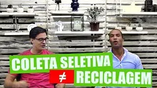 Coleta Seletiva X Reciclagem - Eco Ligado