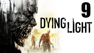 Let's Play Dying Light - Part 9 - Nightmare Mode - PC Gameplay