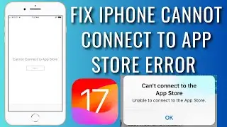 How To Fix iPhone Cannot Connect To App Store Error