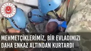 Mehmetçiklerimiz, Kahramanmaraş’ta Bir Evladımızı Daha Enkaz Altından Kurtardı
