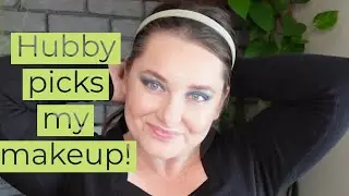 Husband Picks My Makeup! (Was this a mistake?)