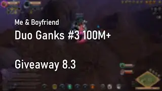 Me & Boyfriend | Duo Ganks #3 100M+  | [Albion Online] | Giveaway 8.3