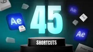 45 After Effects Shortcuts I Use to Work 5x Faster