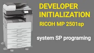 Ricoh MP 2501sp how to Developer initialization