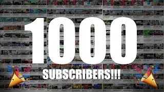 1000 SUBSCRIBERS!!!